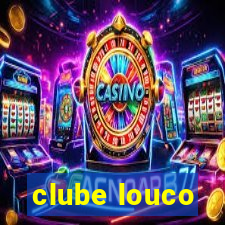 clube louco